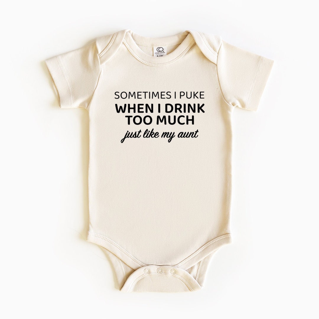Sometimes I Puke When I Drink Too Much Onesie®, Funny Aunt Nephew Tees