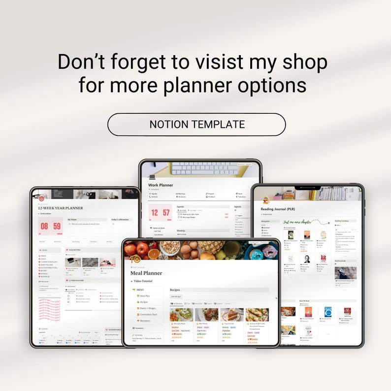 May include: Four different Notion templates displayed on tablet screens. The templates are for a 12-week year planner, a work planner, a meal planner, and a reading journal. The text "Don't forget to visit my shop for more planner options" is displayed above the tablets.