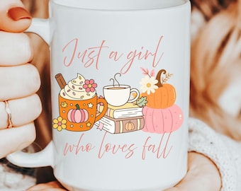 Fall Coffee Mug 15oz & 11ozJust a Girl Who Loves Fall Cup, Autumn Pumpkin Mug, Cozy Fall Aesthetic Gift for Her
