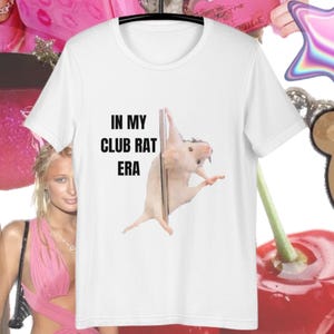 In My Club Rat Era Meme Shirt, Funny T-shirt, Funny Meme Shirt, Y2K Meme, Y2K Graphic Tee, Y2K Baby Tee, Gen Z Meme, Funny slogan shirt