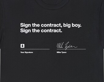 Sign the contract big boy, sign the contract tshirt, Mike Tyson shirt, Unisex Heavy Cotton Tee