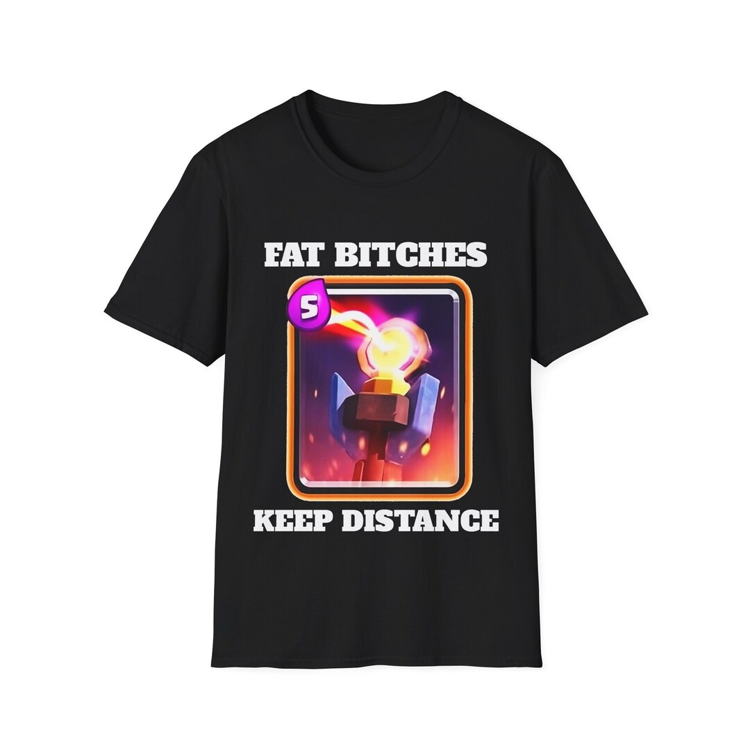 Fat Bitches Keep Distance Funny Meme Shirt Gift for Man,cursed Shirts