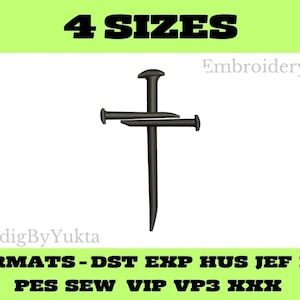 May include: An embroidery design featuring a cross made of nails. The image includes the text "4 SIZES" and "FORMATS-DST EXP HUS JEF PCS PES SEW VIP VP3 XXX". The design is set against a white background.