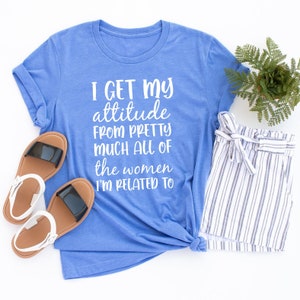 I Get My Attitude From Pretty Much All Of The Women I’m Related To Shirt, Cute Baby Shirt, Cute Toddler Clothes For Girls, Gift For New Baby