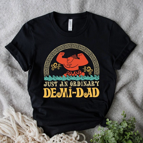 Just An Ordinary Demi Dad Shirt, Maui Shirt For Dad, Disney Moana Shirt, Maui Tee, Father's Day Gift, Demi Dad Tee, Dad Shirt, Gift For Dad