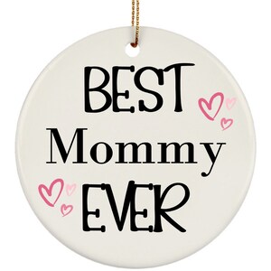 Best Mommy Ever Ornament, Mommy Gift,  Mom Gift, Gift From Daughter