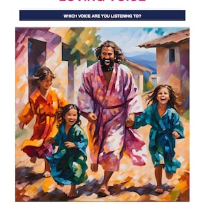 May include: A digital poster titled HEARING GOD'S LOVING VOICE and WHICH VOICE ARE YOU LISTENING TO? featuring an impressionistic painting of a bearded figure in a pink robe running with three children in colorful robes through a village.