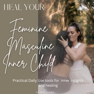 Könnte beinhalten: Zwei Personen umarmen sich in einer Waldlandschaft. Der Text "HEAL YOUR Feminine Masculine Inner Child" wird auf einem braunen Hintergrund angezeigt. Der Text "Practical Daily Use tools for inner insights and healing" wird unter dem Bild angezeigt. Der Text "SACRED WOMEN" wird unten im Bild angezeigt.