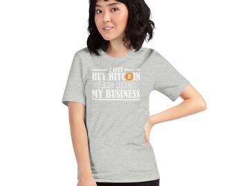 Bitcoin T-Shirt: "I Just Buy Bitcoin and Mind My Business" - BTC HODL Apparel