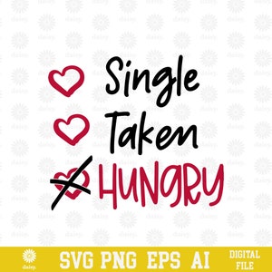 Single Taken Hungry Valentinstag Design SVG PNG EPS | Cricut Clipart Cutfile Druck Vektor