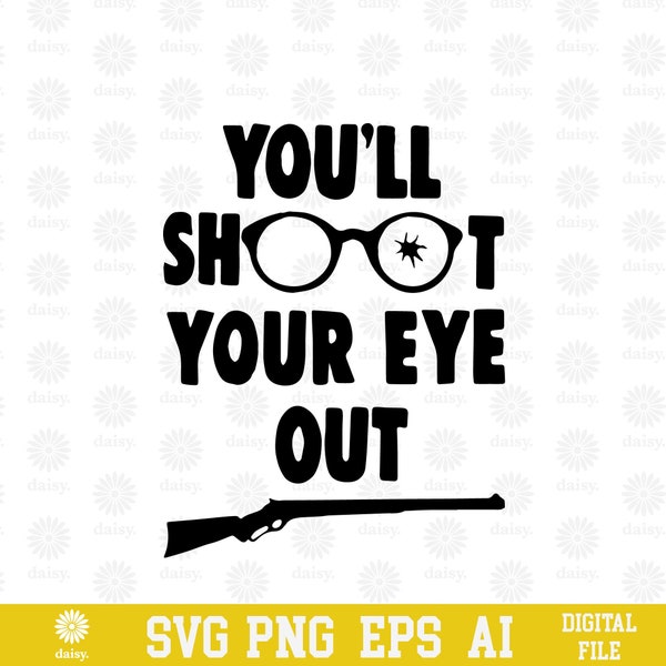 You'll Shoot Your Eye Out Kid SVG PNG EPS | Christmas Story Svg Clipart | Christmas Vector