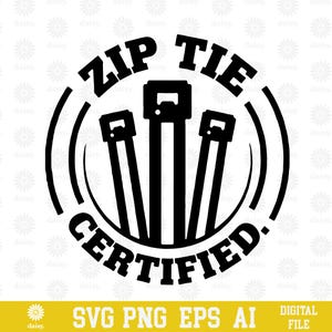 Puede incluir: Diseño gráfico en blanco y negro con el texto "ZIP TIE CERTIFIED" en un círculo, con tres bridas en el centro. La parte inferior de la imagen incluye "SVG PNG EPS AI DIGITAL FILE".