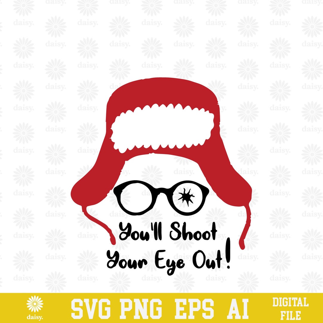 You'll Shoot Your Eye Out Kid SVG PNG EPS Christmas Story Svg Clipart ...