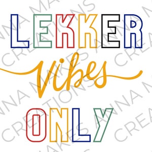 Lekker Vibes Only | AFRIKAANS SVG | cricut | silhouette | cut file | ready to use | South Africa