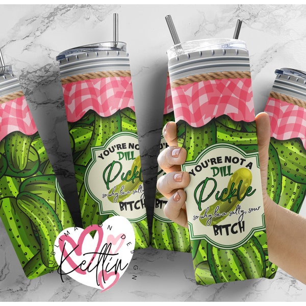 You're not a dill pickle | Pickle glass jar | Salty bitch | 20oz Skinny Tumbler | Sublimation Designs |Digital Downloads | Png