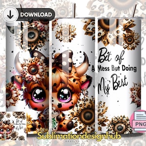 Bit of A Mess But Doing My Best, Leopard print, baby cute Highland cow, sunflowers,, Digital Download, PNG Design, 20oz Tumbler, Sublimation