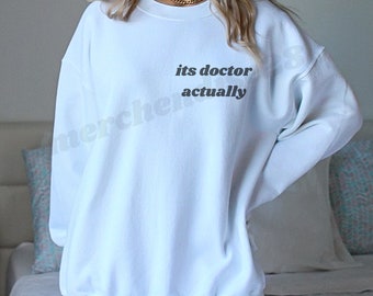 its doctor actually sweatshirt, perfect gift for doctor