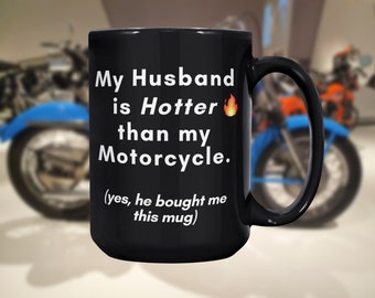 MUG - My Husband is Hotter Motorcycle Mug, Motorcycle Gift, Motorbike Gifts, Funny Gifts For Biker, Motorcycle Gifts, For Wife, Perfect Gift