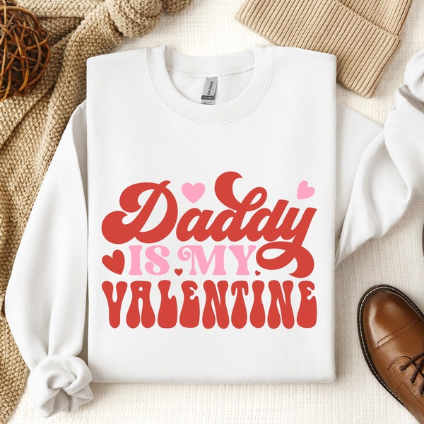 Daddy Is My Valentine Kids Sweatshirt, Daddy Is My Valentine Toddler Sweatshirt, My Father is My Valentine Unisex Crew Neck Sweatshirt