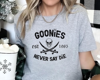 Goonies Never Say Die shirt with Skull and Swords – Vintage 1985 Movie Quote Graphic Pirate Shirt, Sarcastic Humourous Motivational Tshirt