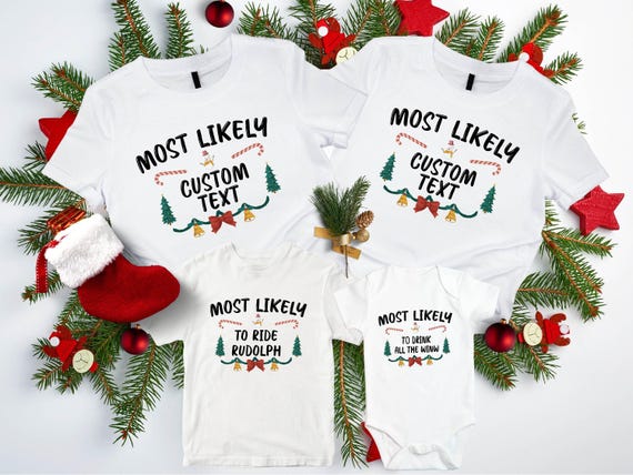 Most Likely to Custom Christmas Shirts, Family Christmas Shirt, Most Likely to, Matching Christmas, Funny Christmas Party,Custom Group Shirt