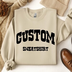 Custom Logo Sweater, Customized Sweatshirt, Custom Text on Sweatshirt, Custom Design Sweatshirt, Personalized Sweater, Add Your Own Text