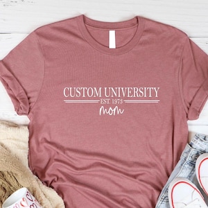 Custom University Mom Shirt, Cool Cozy University Mom Gift T-shirt, Proud Mom University Tee, Personalized Best Gift For Mother Daughter Tee