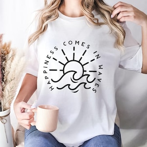Happiness Comes In Waves-shirt, strandzon-T-shirt, zonnig shirt, zomercadeau-T-shirt, zomer-T-shirt, zomervakantie strand-T-shirt, Sunshine Summer-T-shirt, cadeau