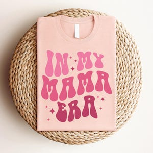 In My Mama Era T-Shirt - The Perfect Gift for Mother's Day, Mothers Day Gift, Mama Shirt, Best Mama Shirt from Daughter, Gift for Best Mom