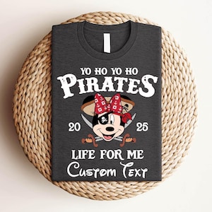 Yo Ho Yo Ho A Pirate's Life For Me 2025 Shirt, Disney Pirates Shirt, Disney Mickey Minnie Pirate Theme Shirt, Disney Pirate Cruise Gift Tee