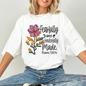 Floral Christian shirt with Fearfully and Wonderfully Made quote, Bible verse tshirt, inspirational faith shirt, motivational tshirt, power
