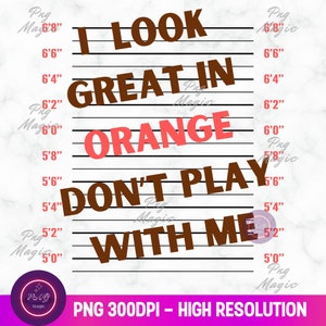 Hilarious Sublimation PNG Funny Jailtime Look Great in Orange Humorous Digital Printables Comedy Elements Sublimation Digital Download