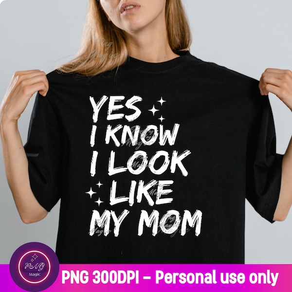 Look Like Mom Quote PNG Resembling My Mother Mom's Mini-Me Inherited Mom's Looks  Like Mother, Like Daughter Sublimation Graphic