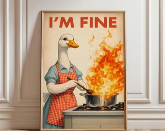 Funny Goose Cooking Poster "I'm Fine", Vintage Retro Kitchen Wall Art, Meme Goose Print, Farmhouse Humor Wall Decor, Goose Lover Gift