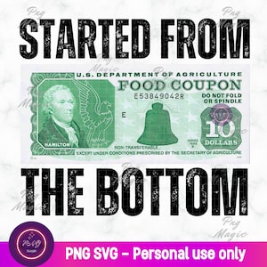 Food Stamp PNG SVG Started from The Bottom SNAP Benefit Government Assistance Financial Aid Economic Support Digital Download Graphic