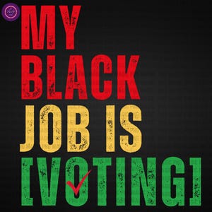 Election 2024 PNG, Election Day, Vote, Funny Political, Election, Political Humor, Voting Is My Black Job, Digital Download Sublimation