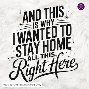 Funny Introvert PNG, Sarcastic Shirt Design, And This Is Why I Wanted To Stay Home, Digital Download for Sublimation, Introvert Humor