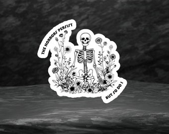 The Horrors Persist But So Do I Sticker, Mental Health Sticker, Skeleton Sticker