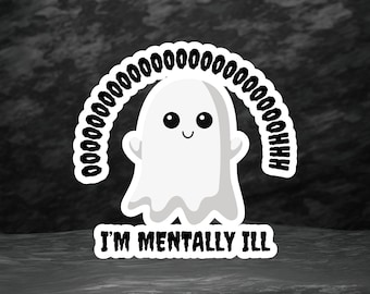 Ooooooh sono mentalmente malato adesivo fantasma, adesivo in vinile sulla salute mentale