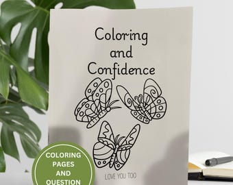 Könnte beinhalten: Ein Malbuch mit dem Titel "Coloring and Confidence" mit drei schwarz-weißen Schmetterlings-Illustrationen. Der Umschlag enthält auch den Text "Love You Too" und einen grünen Kreis mit dem Text "Coloring Pages and Question Prompts".