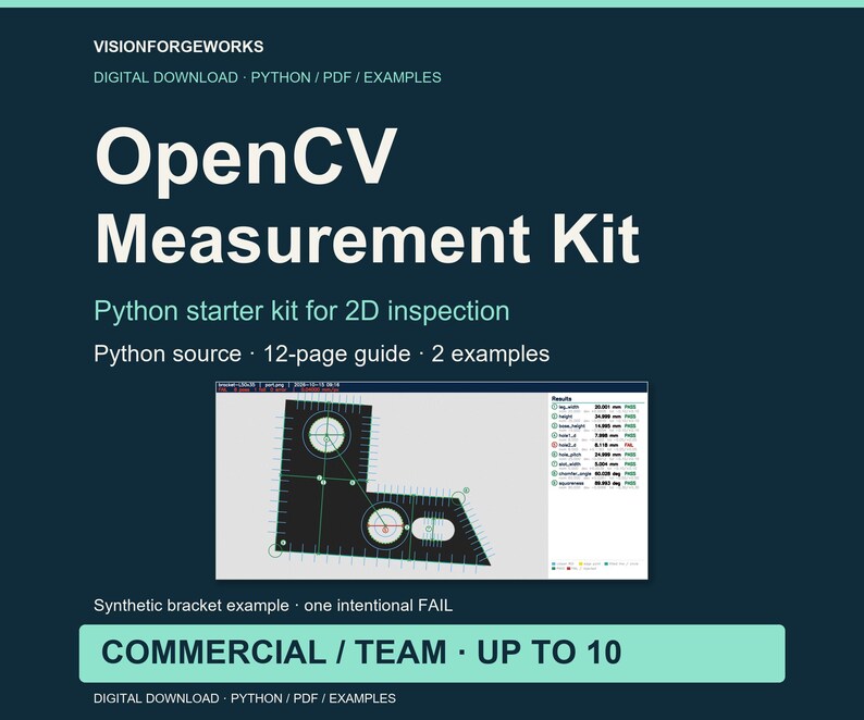 OpenCV Measurement Kit. Python starter kit for 2D inspection. Python source + 12-page guide, 2 synthetic examples, CSV · JSON · PNG · PDF. Synthetic bracket example · one intentional FAIL. Commercial / Team: up to ten named users in one company.