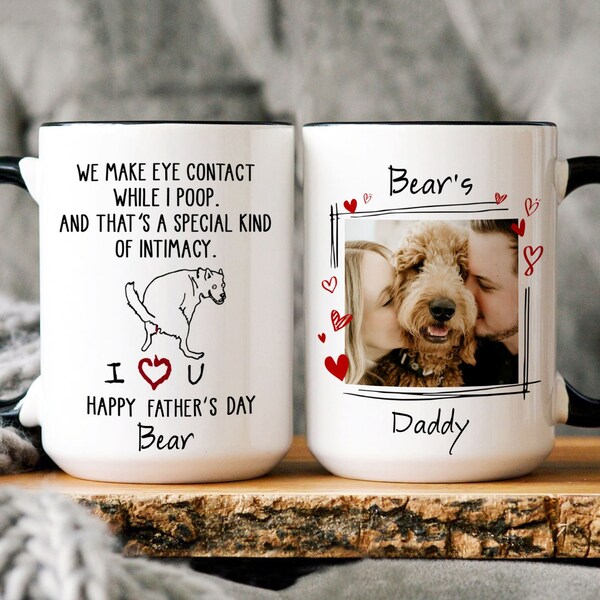 Personalized We Make Eye Contact While I Poop Mug, Happy Father's Day Mug Gift For Dog Dad, Funny Dog Custom Name And Photo, Dog Lovers Gift