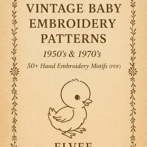 May include: A vintage-style digital download featuring baby embroidery patterns from the 1950s and 1970s. The design includes a decorative border and a line drawing of a baby chick. Text includes "VINTAGE BABY EMBROIDERY PATTERNS".