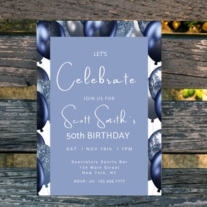 May include: A blue and silver birthday party invitation with a blue and silver balloon pattern. The invitation reads "Let's Celebrate" and "Join us for Scott Smith's 50th Birthday". The invitation also includes the date, time, location, and RSVP information.