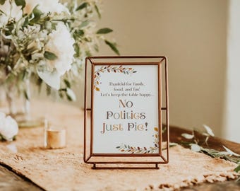 No Politics Thanksgiving Sign, Pie Not Politics, Thanksgiving Table Signage, Friendsgiving Table Decor, Instant download. d36.21