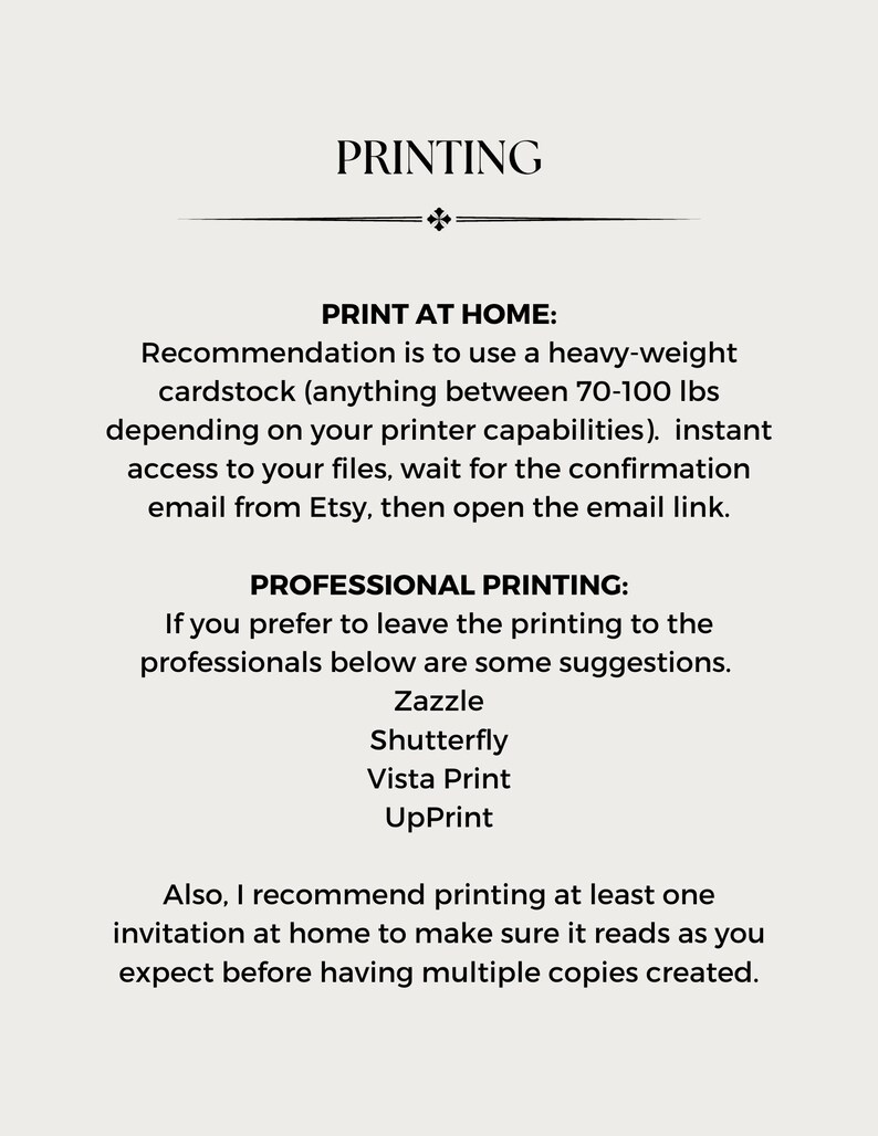 May include: Text-based instructions for printing invitations at home or using professional printing services. The text recommends using heavy-weight cardstock (70-100 lbs) for home printing and lists professional printing services: Zazzle, Shutterfly, Vista Print, and UpPrint.