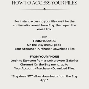 May include: A black and white text-based image with instructions on how to access digital files purchased on Etsy.com. The instructions explain how to access files from a computer or mobile device.