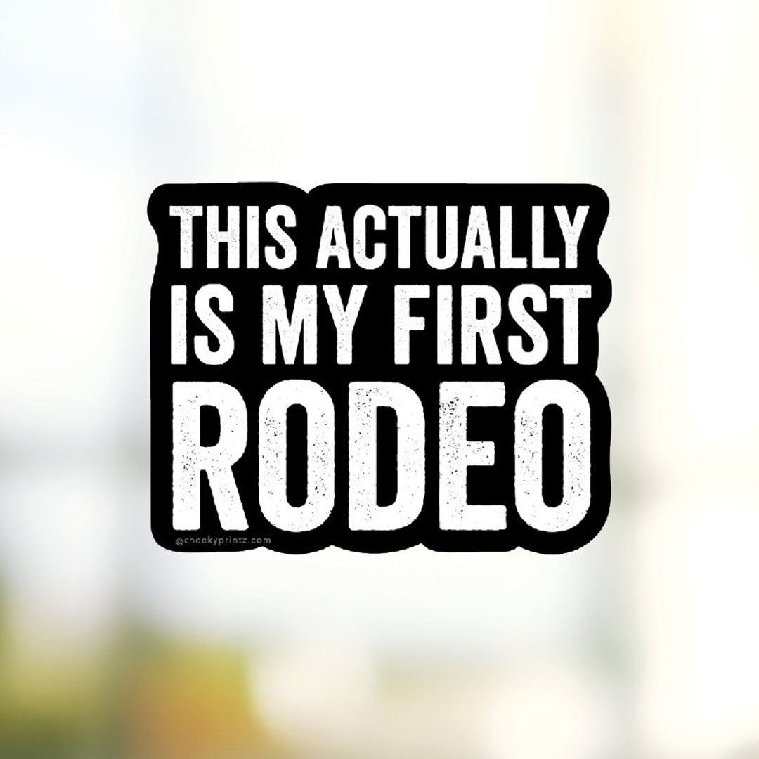 This Actually is My First Rodeo Decorative Vinyl Sticker - Etsy