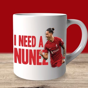 Darwin Nunez I Need a Nunez Liverpool Mug
