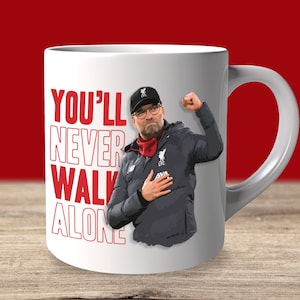You&#39;ll Never Walk Alone Jurgen Klopp Liverpool Mug